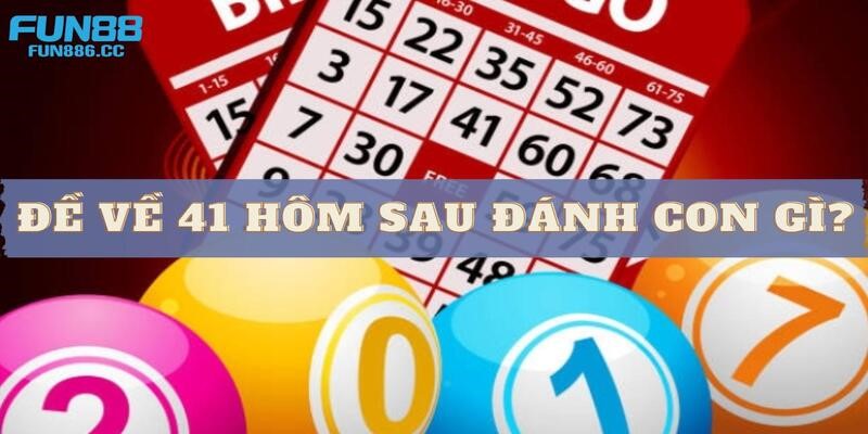 de ve 41 hom sau danh con gi dai dien 1