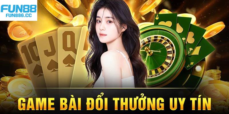 Sảnh game bài tại Fun88 có gì hot?